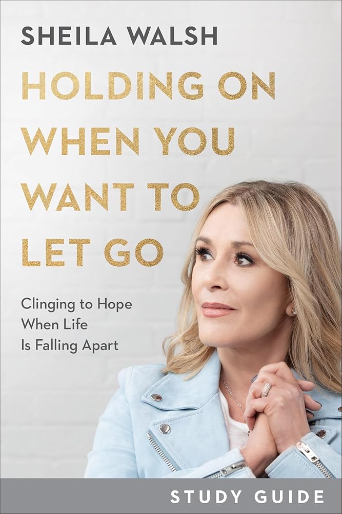 Holding On When You Want to Let Go Study Guide: Clinging to Hope When Life Is Falling Apart cover image