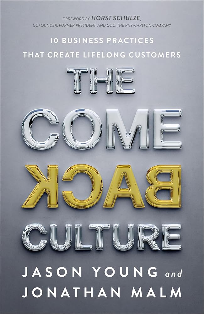 The Come Back Culture: 10 Business Practices That Create Lifelong Customers cover image