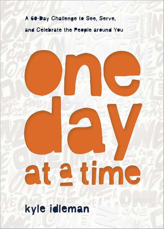One Day at a Time: A 60-Day Challenge to See, Serve, and Celebrate the People around You cover image