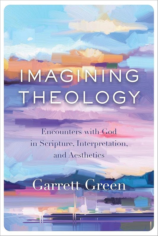 Imagining Theology: Encounters with God in Scripture, Interpretation, and Aesthetics cover image