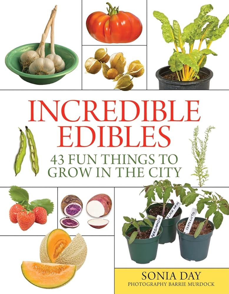 Incredible Edibles: 43 Fun Things to Grow in the City cover image