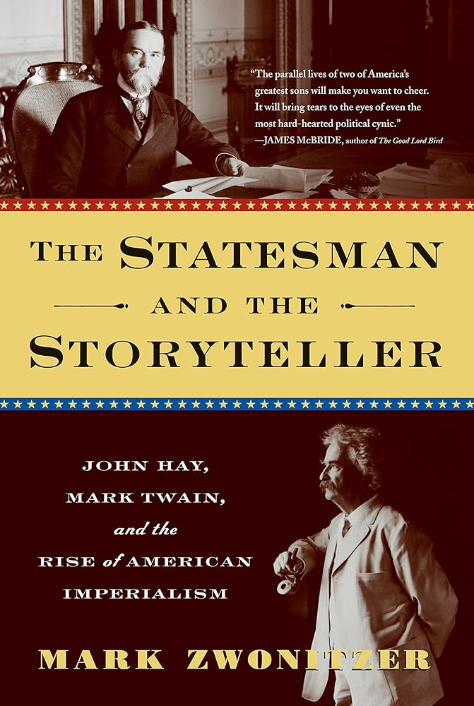 The Statesman and the Storyteller: John Hay, Mark Twain, and the Rise of American Imperialism cover image