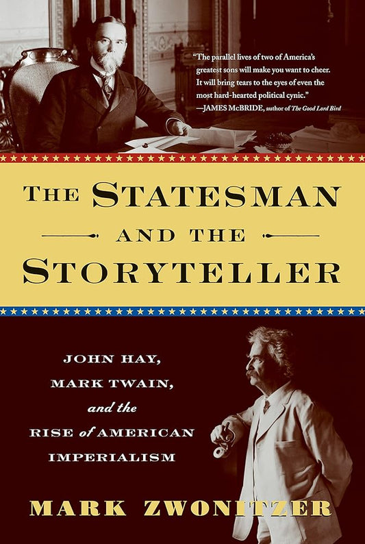 The Statesman and the Storyteller: John Hay, Mark Twain, and the Rise of American Imperialism cover image