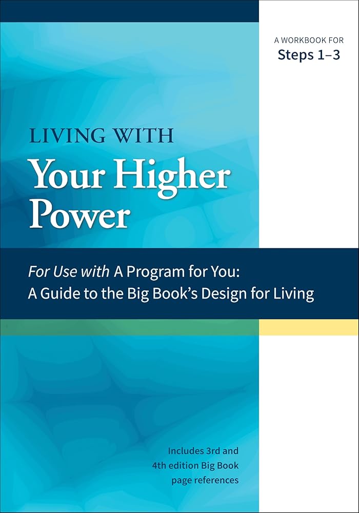 Living with Your Higher Power: A Workbook for Steps 1-3 (A Program for You) cover image