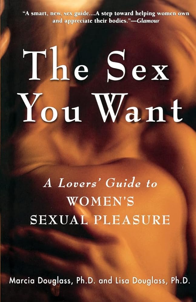 The Sex You Want: A Lovers' Guide to Women's Sexual Pleasure cover image