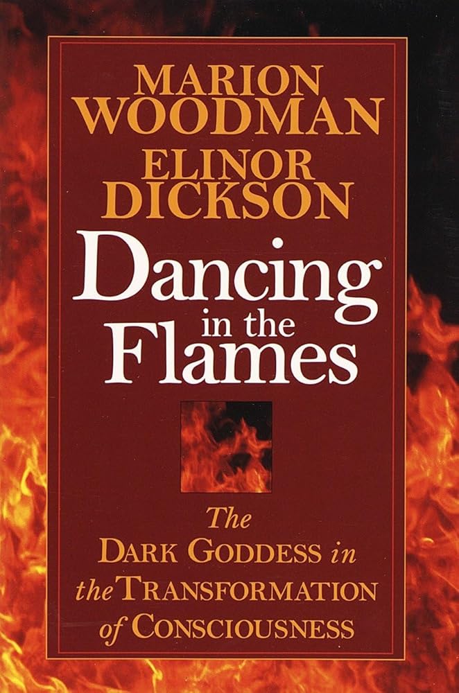 Dancing in the Flames: The Dark Goddess in the Transformation of Consciousness cover image