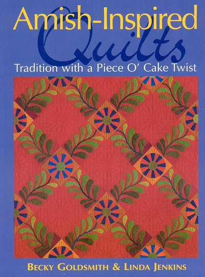 Amish-Inspired Quilts: Tradition with a Piece O' Cake Twist cover image