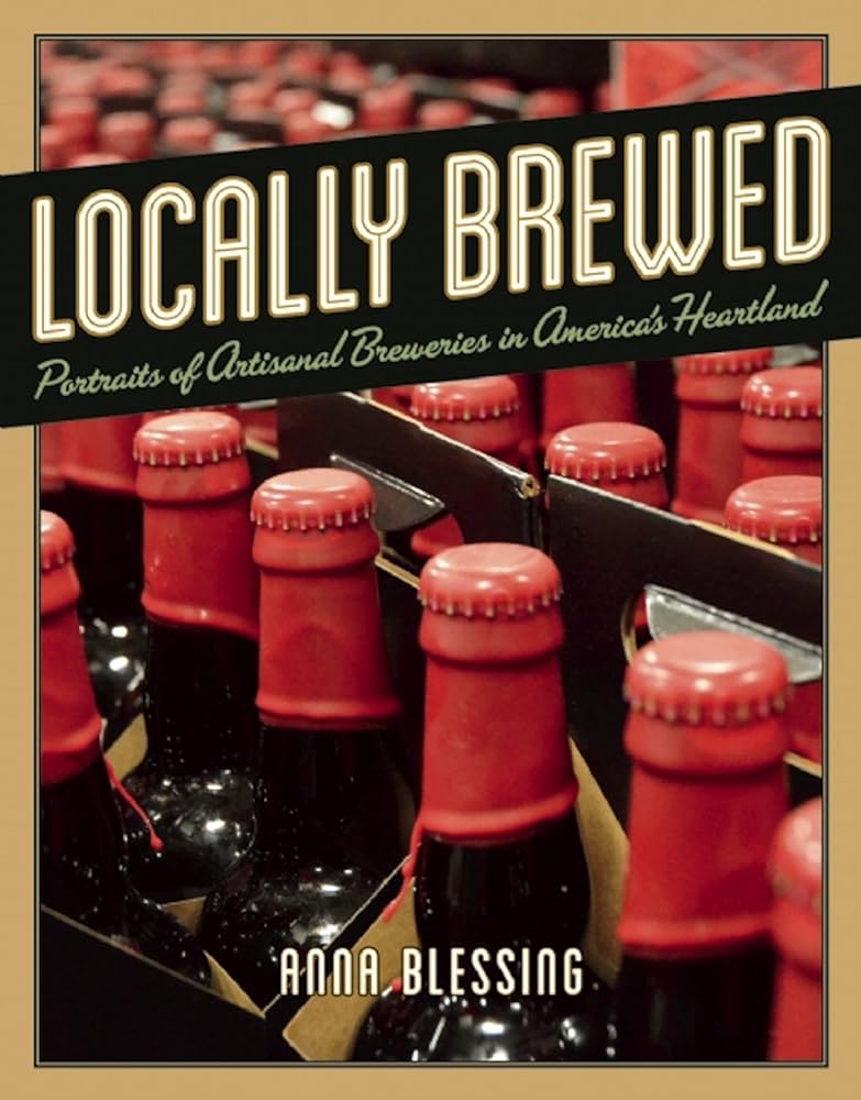 Locally Brewed: Portraits of Craft Breweries from America's Heartland cover image