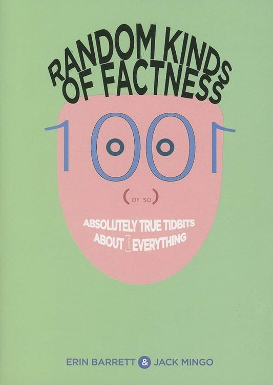 Random Kinds of Factness: 1001 (or So) Absolutely True Tidbits about (Mostly) Everything cover image