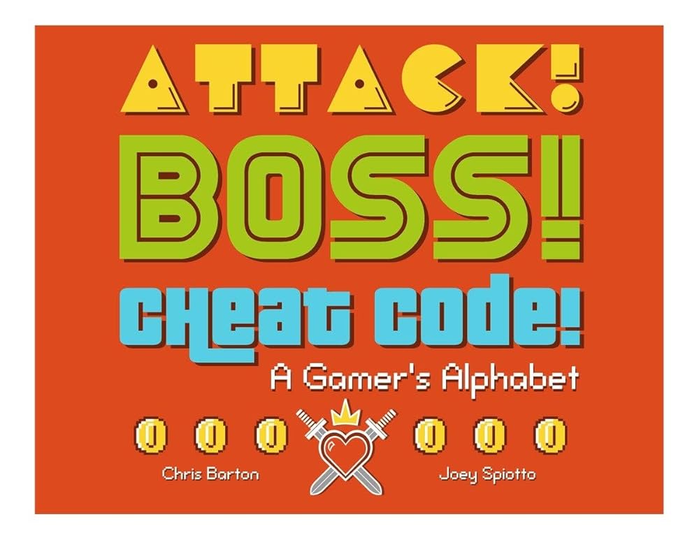 Attack! Boss! Cheat Code!: A Gamer's Alphabet cover image