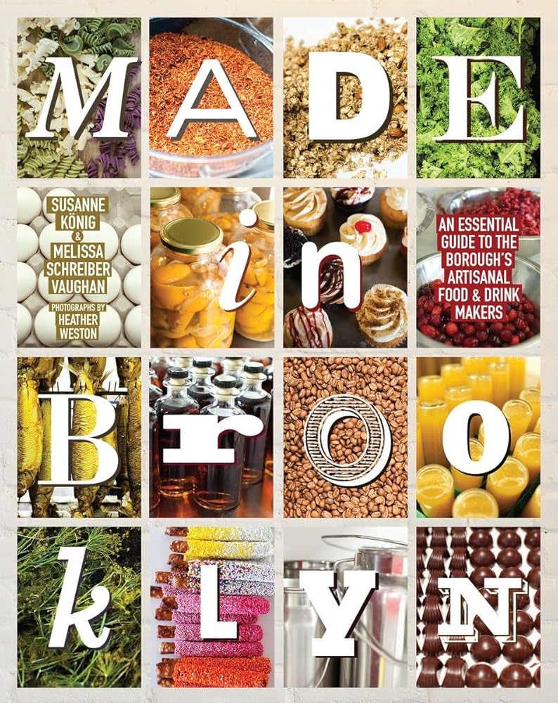Made in Brooklyn: An Essential Guide to the Borough's Artisanal Food & Drink Makers cover image