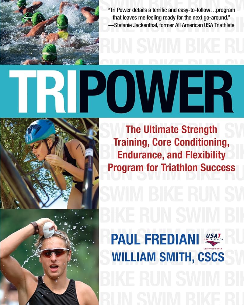 Tri Power: The Ultimate Strength Training, Core Conditioning, Endurance, and Flexibility Program for Triathlon Success cover image