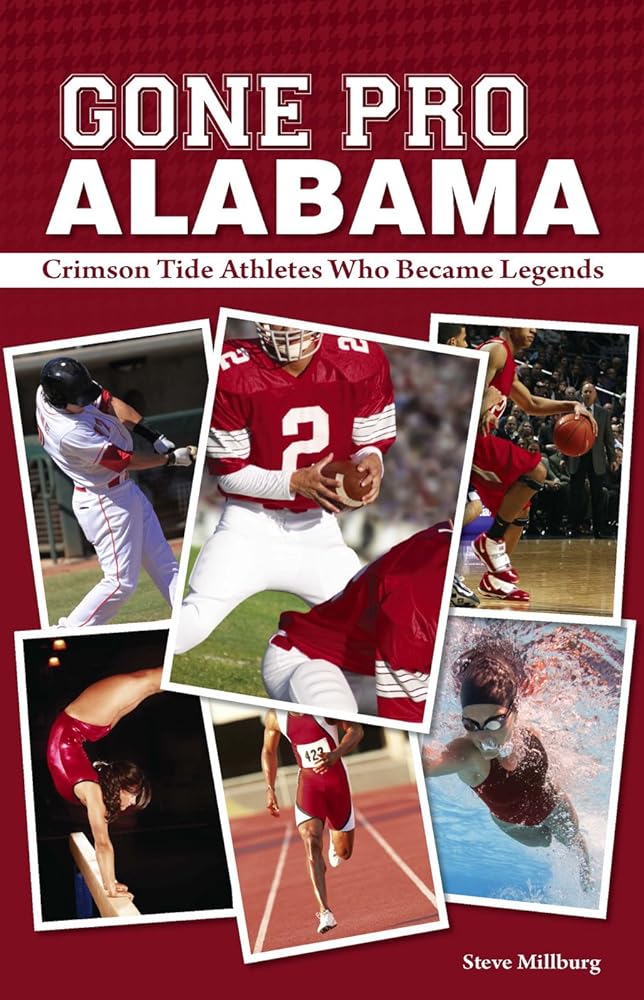 Gone Pro: Alabama: The Crimson Tide Athletes Who Became Legends cover image