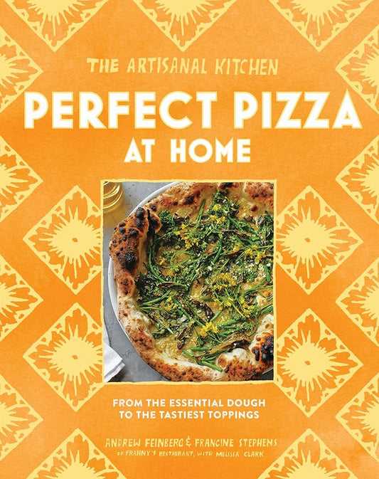 The Artisanal Kitchen: Perfect Pizza at Home: From the Essential Dough to the Tastiest Toppings cover image