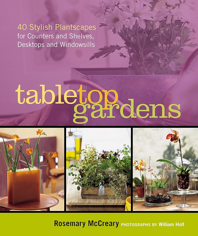 Tabletop Gardens: 40 Stylish Plantscapes for Counters and Shelves, Desktops and Windowsills cover image