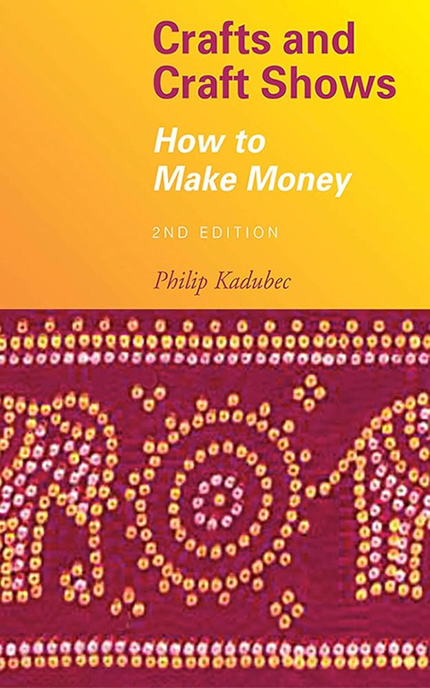Crafts and Craft Shows: How to Make Money cover image