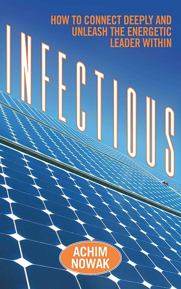 Infectious: How to Connect Deeply and Unleash the Energetic Leader Within cover image