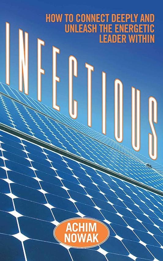 Infectious: How to Connect Deeply and Unleash the Energetic Leader Within cover image