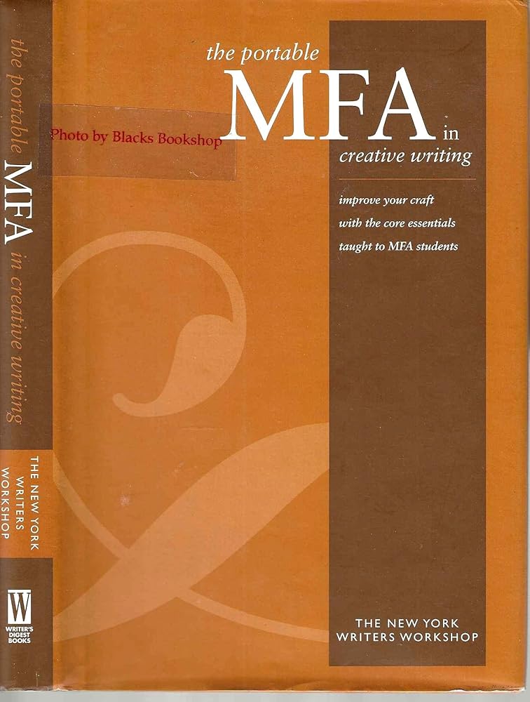 Portable MFA in Creative Writing : Improve Your Craft with the Core Essentials Taught to MFA Students cover image