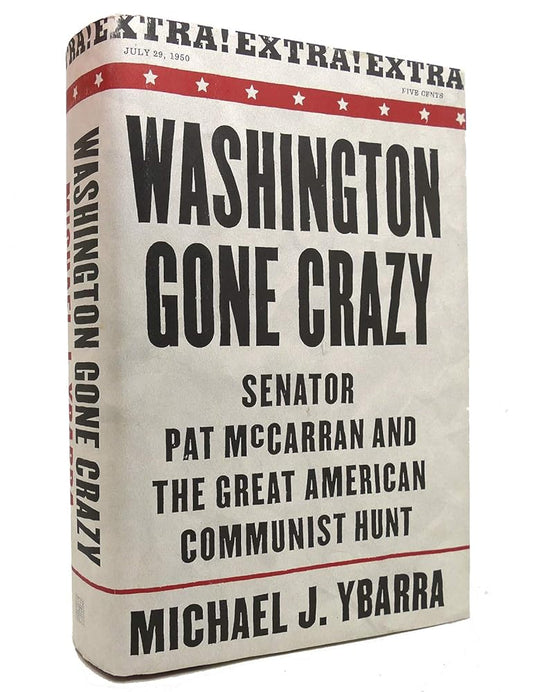 Washington Gone Crazy: Senator Pat McCarran and the Great American Communist Hunt cover image