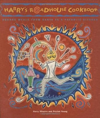 Harry's Roadhouse Cookbook: Square Meals from Santa Fe's Favorite Kitchen cover image
