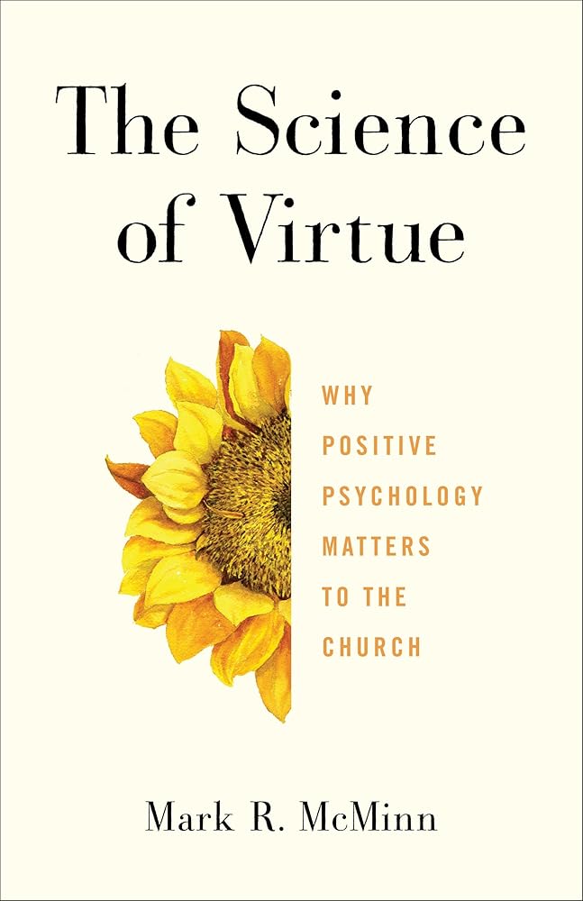 The Science of Virtue: Why Positive Psychology Matters to the Church cover image
