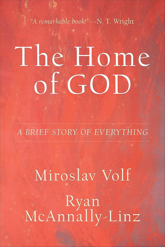 The Home of God: A Brief Story of Everything (Theology for the Life of the World) cover image