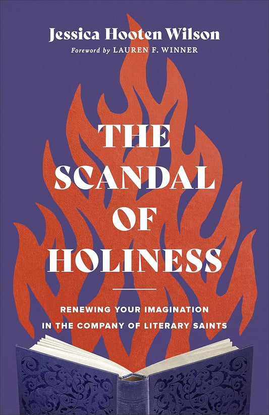The Scandal of Holiness: Renewing Your Imagination in the Company of Literary Saints cover image