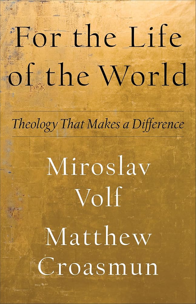 For the Life of the World: Theology That Makes a Difference (Theology for the Life of the World) cover image
