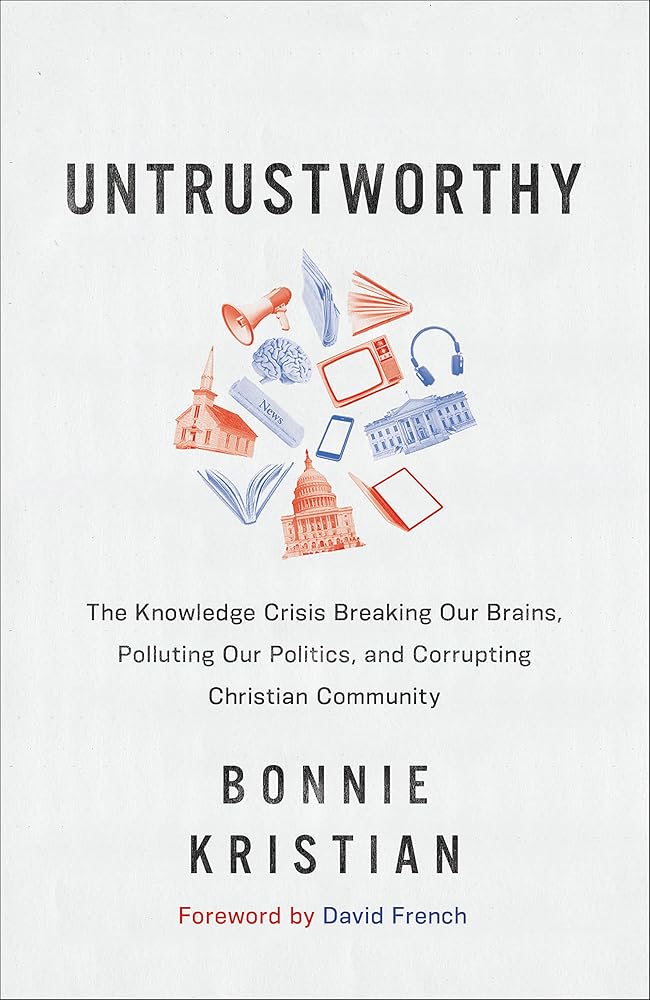 Untrustworthy: The Knowledge Crisis Breaking Our Brains, Polluting Our Politics, and Corrupting Christian Community cover image
