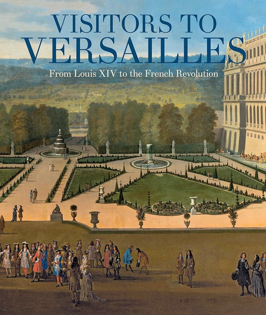 Visitors to Versailles: From Louis XIV to the French Revolution cover image