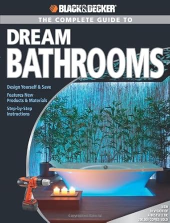 Black & Decker The Complete Guide to Dream Bathrooms: Design Yourself & Save (Black & Decker Complete Guide) cover image