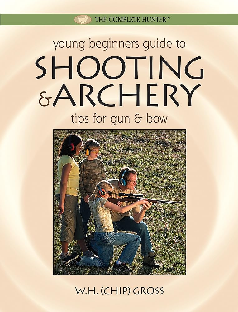 Young Beginner's Guide to Shooting & Archery: Tips for Gun and Bow (The Complete Hunter) cover image