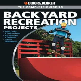 Black & Decker The Complete Guide to Backyard Recreation Projects (Black and Decker Complete Guide) cover image