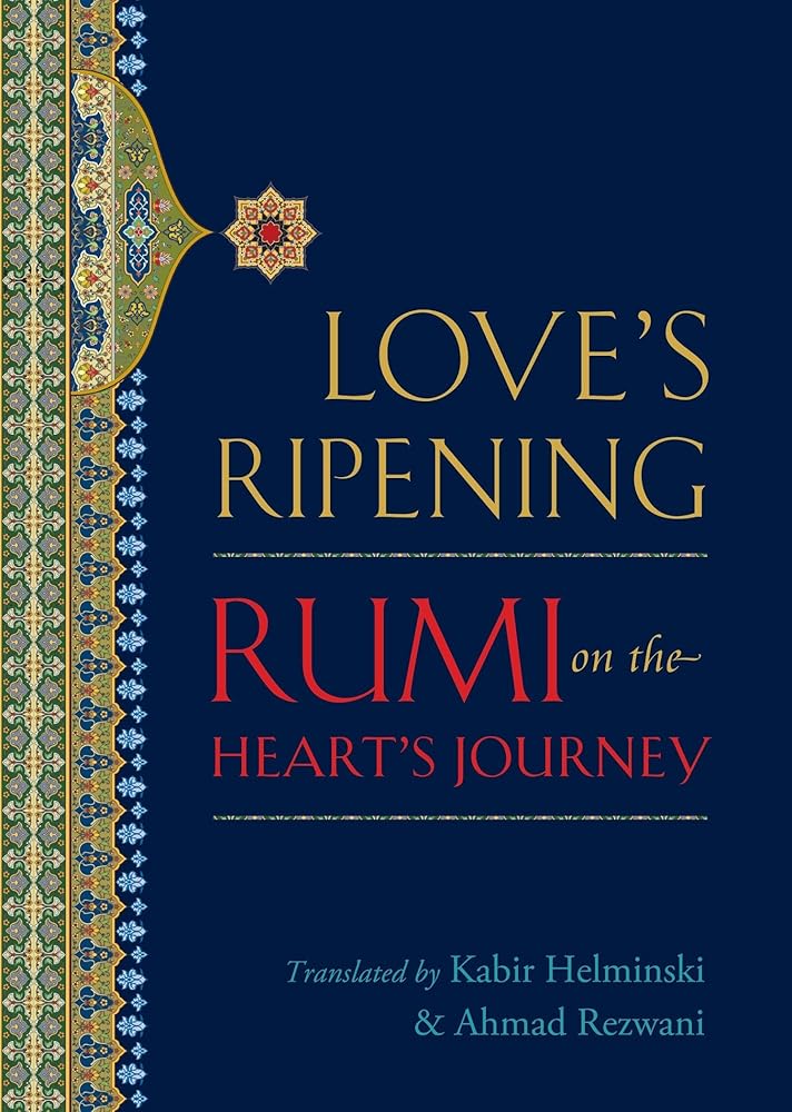 Love's Ripening: Rumi on the Heart's Journey cover image
