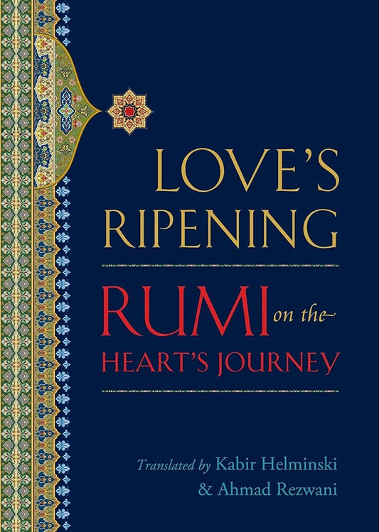 Love's Ripening: Rumi on the Heart's Journey cover image