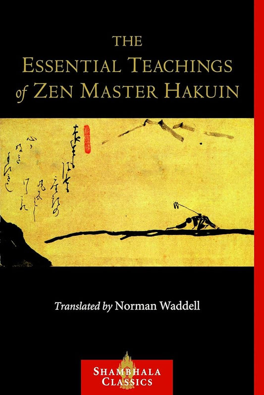 The Essential Teachings of Zen Master Hakuin: A Translation of the Sokko-roku Kaien-fusetsu (Shambhala Classics) cover image