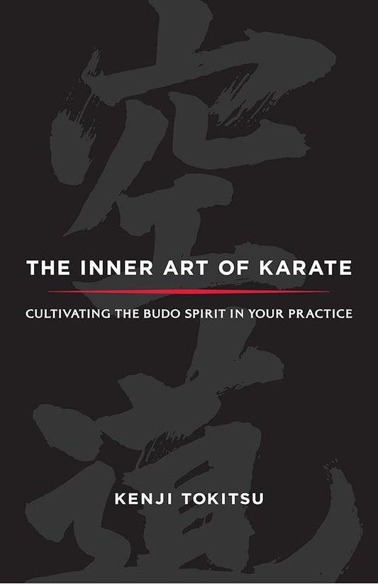 The Inner Art of Karate: Cultivating the Budo Spirit in Your Practice cover image