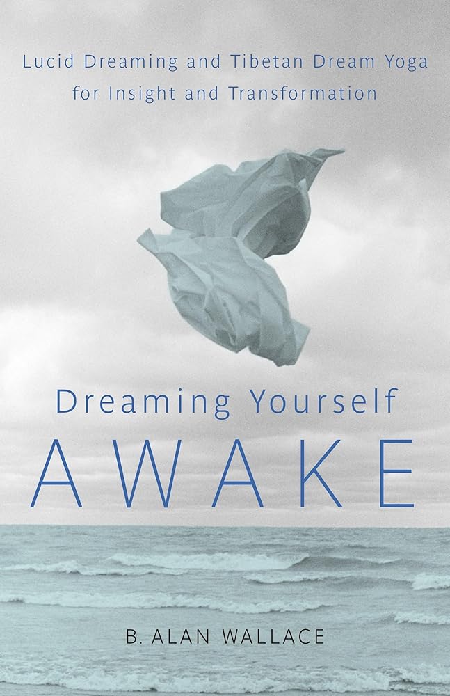Dreaming Yourself Awake: Lucid Dreaming and Tibetan Dream Yoga for Insight and Transformation cover image