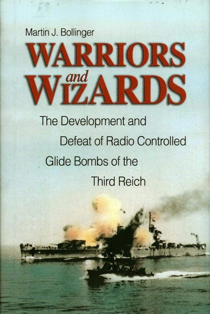 Warriors and Wizards: The Development and Defeat of Radio-Controlled Glide Bombs of the Third Reich cover image