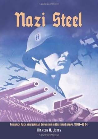 Nazi Steel: Freidrich Flick and German Expansion in Western Europe, 1940-1944 cover image