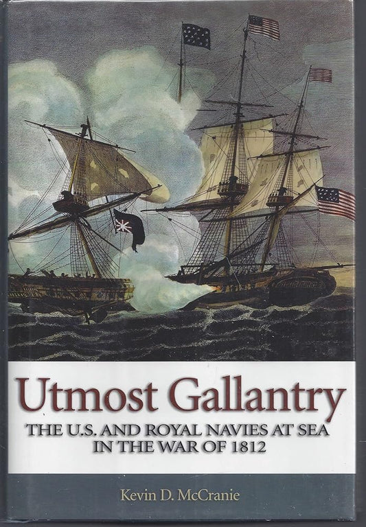 Utmost Gallantry: The U.S. and Royal Navies at Sea in the War of 1812 cover image