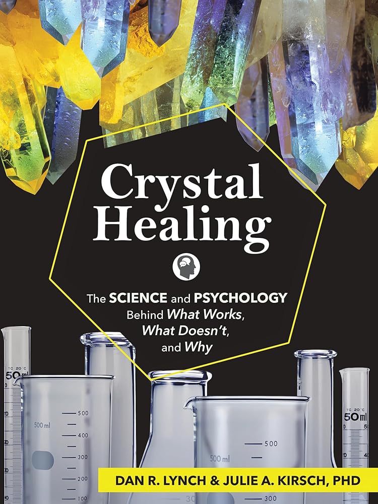 Crystal Healing: The Science and Psychology Behind What Works, What Doesn't, and Why cover image