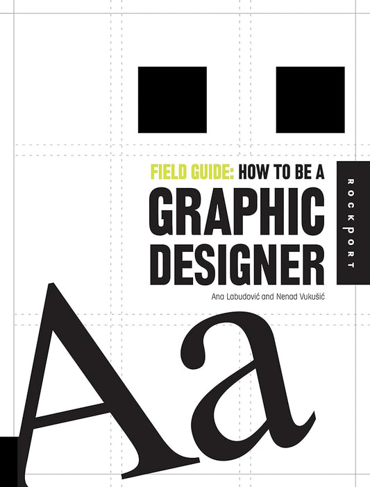 Field Guide: How to be a Graphic Designer cover image