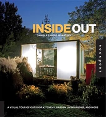 Inside Out: A Visual Tour of Outdoor Kitchens, Garden Living Rooms, and More cover image