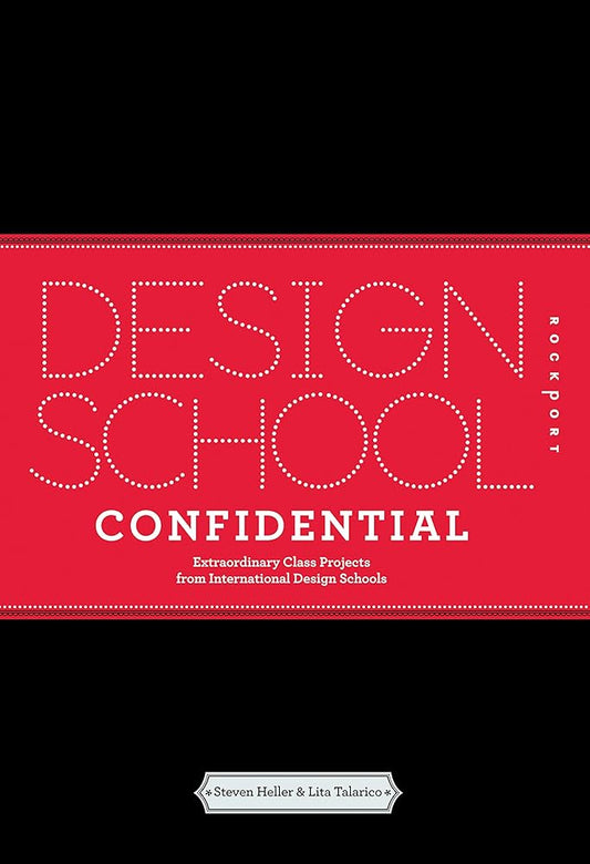 Design School Confidential: Extraordinary Class Projects From the International Design Schools, Colleges, and Institutes cover image