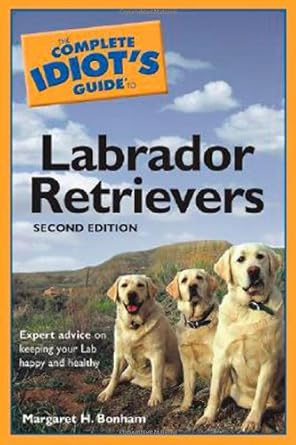 The Complete Idiot's Guide to Labrador Retrievers, 2nd Edition cover image
