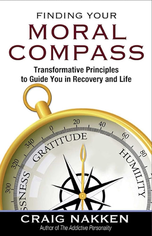 Finding Your Moral Compass: Transformative Principles to Guide You In Recovery and Life cover image