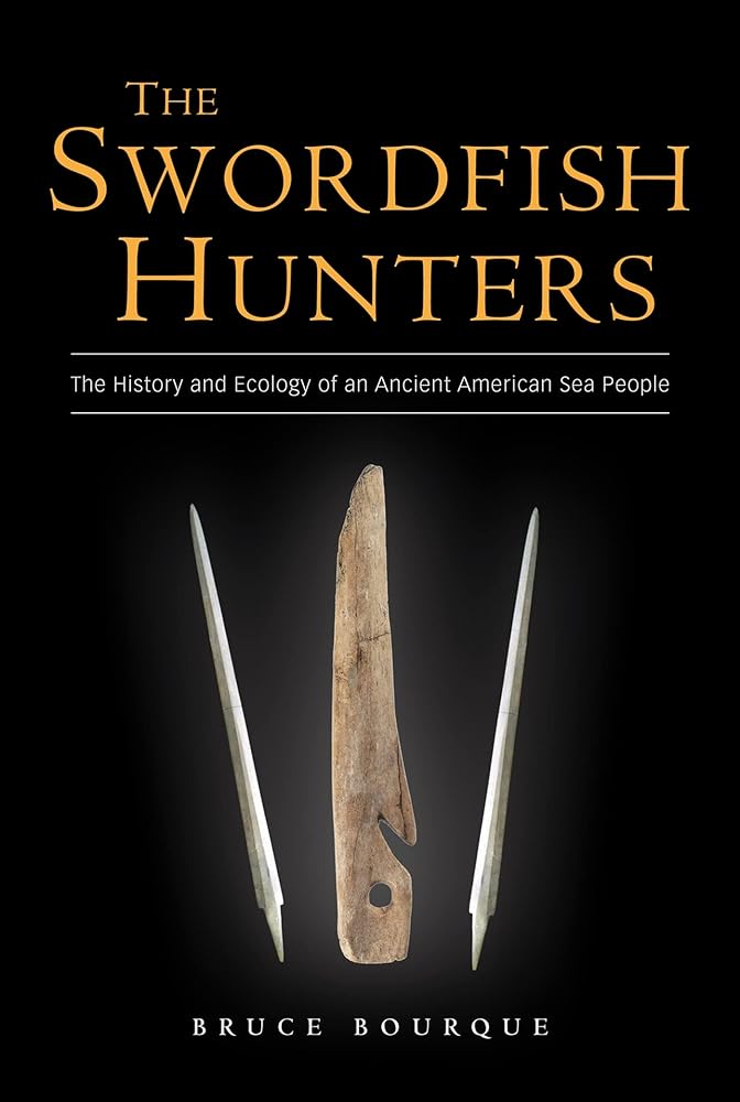 The Swordfish Hunters: The History and Ecology of an Ancient American Sea People cover image