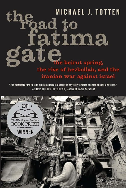 The Road to Fatima Gate: The Beirut Spring, the Rise of Hezbollah, and the Iranian War Against Israel cover image
